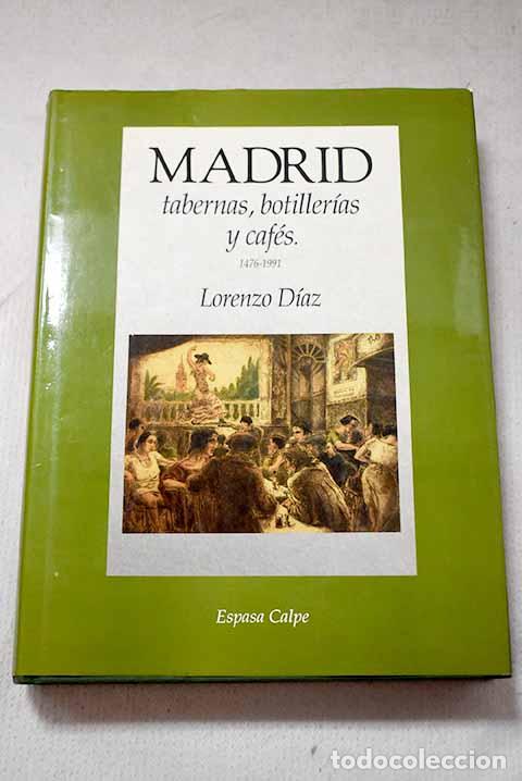 Livros em segunda m&atilde;o: Madrid: tabernas, botiller&iacute;as y caf&eacute;s, 1476-1991.- D&iacute;az, Lorenzo