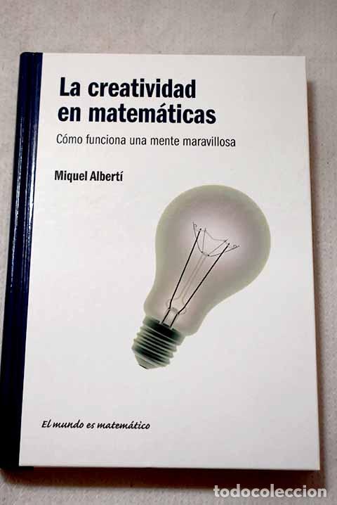 Libros: La creatividad en matem&aacute;ticas: c&oacute;mo funciona una mente maravillosa.- Albert&iacute; Palmer, Miquel