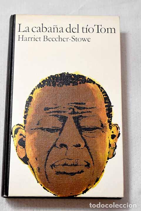 Libros: La caba&ntilde;a del t&iacute;o Tom.- Stowe, Harriet Beecher