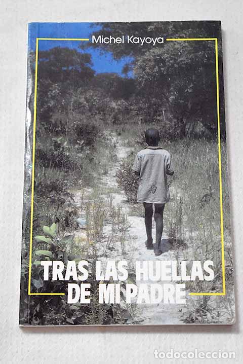 Libros: Tras las huellas de mi padre.- Kayoya, Michel