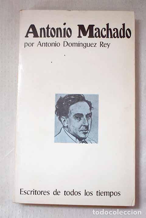 Libros: Antonio Machado: Dom&iacute;nguez Rey, Antonio.- Dom&iacute;nguez Rey, Antonio
