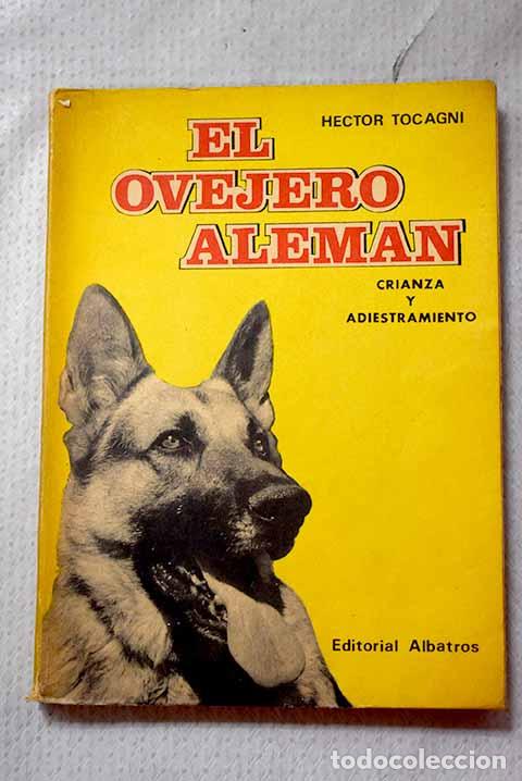 Libros: El ovejero alem&aacute;n: conocimientos b&aacute;sicos sobre su crianza y adiestramiento.- Tocagni, H&eacute;ctor