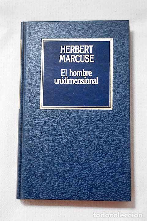Libros: El hombre unidimensional: ensayo sobre la ideolog&iacute;a de la sociedad industrial avanzada