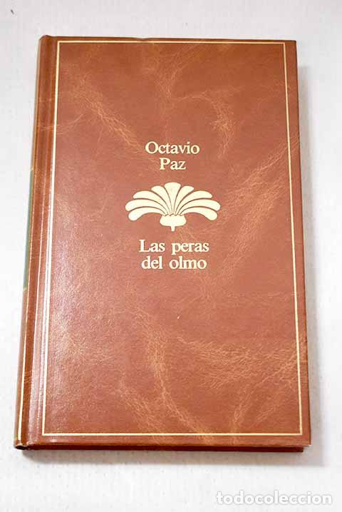 Libros: Las peras del olmo: Paz, Octavio.- Paz, Octavio
