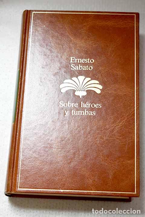 Libros: Sobre h&eacute;roes y tumbas.- Sabato, Ernesto