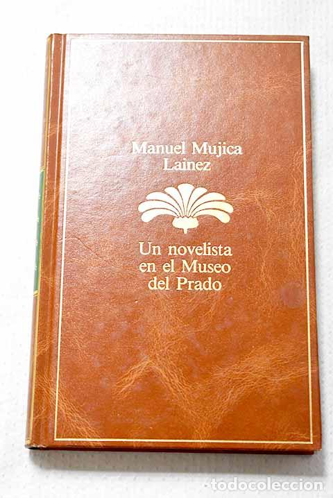 Libros: Un novelista en el Museo del Prado.- Mujica L&aacute;inez, Manuel