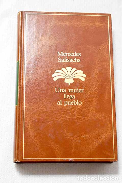 Libros: Una mujer llega al pueblo.- Salisachs, Mercedes