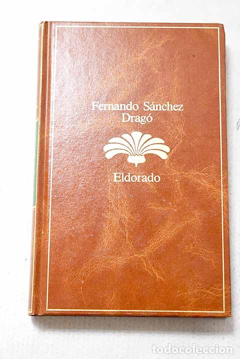 Libros: Eldorado: S&aacute;nchez Drag&oacute;, Fernando.- S&aacute;nchez Drag&oacute;, Fernando