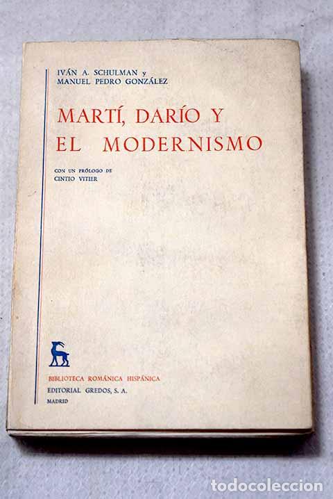 Libros: Mart&iacute;, Dar&iacute;o y el modernismo.- Schulman, Iv&aacute;n A.