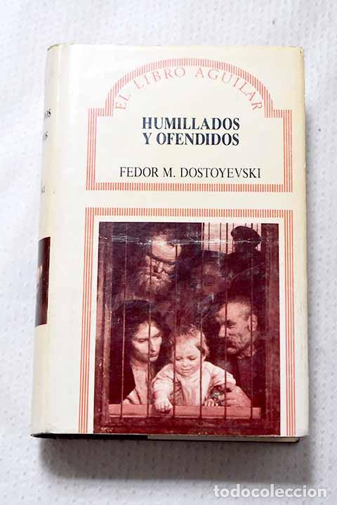 Libros: Humillados y ofendidos.- Dostoyevski, Fedor