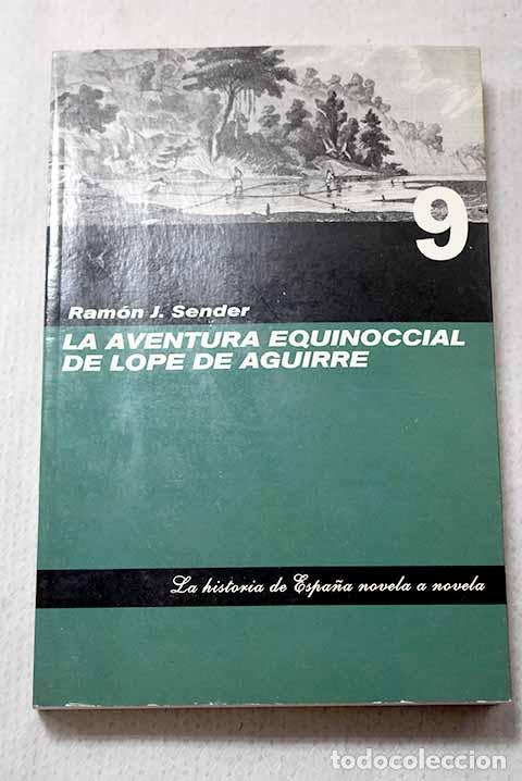 Libros: La aventura equinoccial de Lope de Aguirre.- Sender, Ram&oacute;n J.