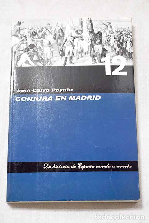 Libros: Conjura en Madrid: Calvo Poyato, Jos&eacute;.- Calvo Poyato, Jos&eacute;