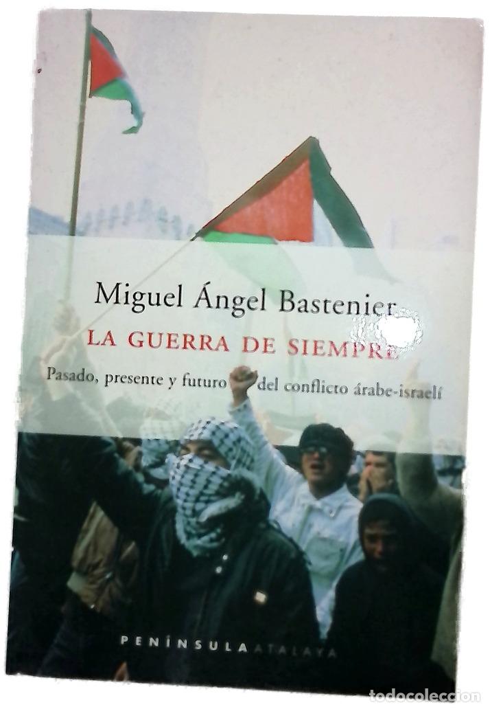 Libros: La guerra de siempre pasado, presente y futuro del conflicto &aacute;rabe-israel&iacute;