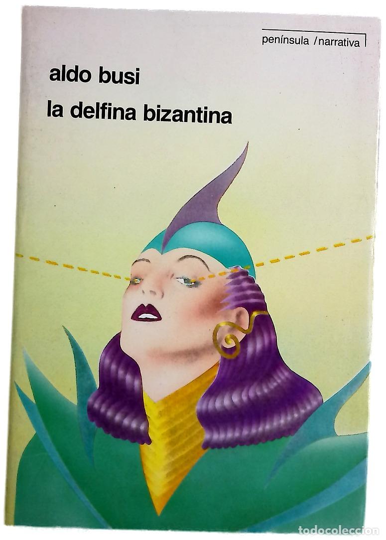 Libros: La delfina bizantina - Busi, Aldo; Palma, C&eacute;sar