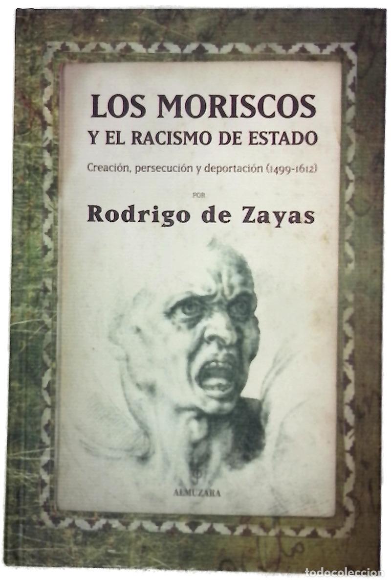 Libros: Los moriscos y el racismo de estado creaci&oacute;n, persecuci&oacute;n y deportaci&oacute;n (1499-1612)