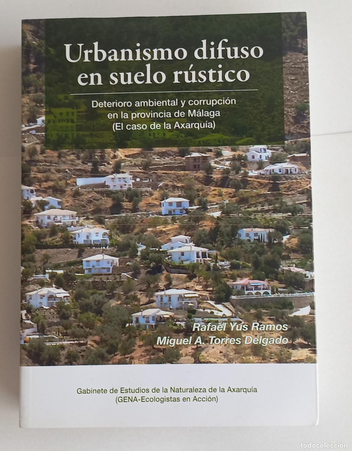 Libros: Urbanismo difuso en suelo r&uacute;stico. Deterioro ambiental corrupci&oacute;n en provincia de M&aacute;laga (Axarquia)