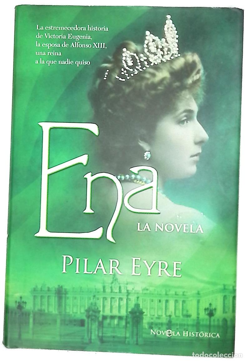 Libros: Ena la estremecedora historia de Victoria Eugenia, la esposa de Alfonso XIII, una reina a la que ...