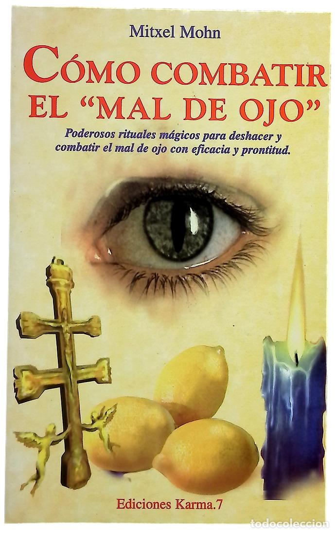 Libros: C&oacute;mo combatir el &rdquo;mal de ojo&rdquo; poderosos rituales m&aacute;gicos para deshacer y combatir el mal de ojo c...