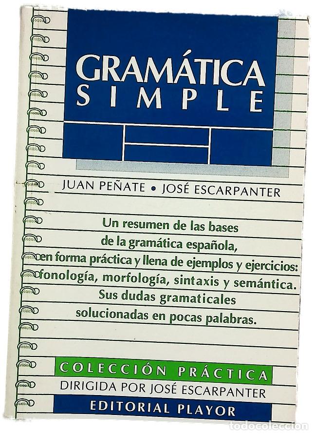 Libros: Gram&aacute;tica simple - Pe&ntilde;ate, Juan; Escarpanter, Jos&eacute;