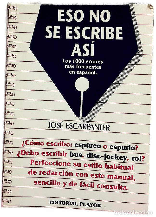 Libros: Eso no se escribe as&iacute; - Escarp&agrave;nter, Jos&eacute;