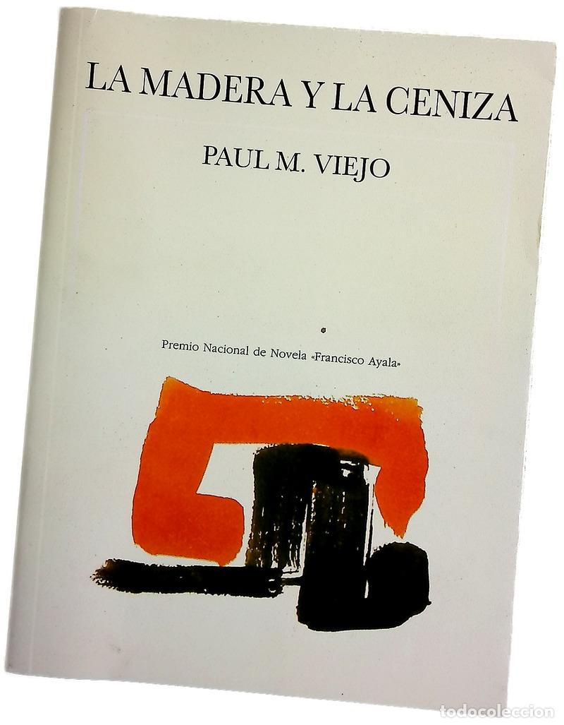 B&uuml;cher: La madera y la ceniza - Viejo, Paul M