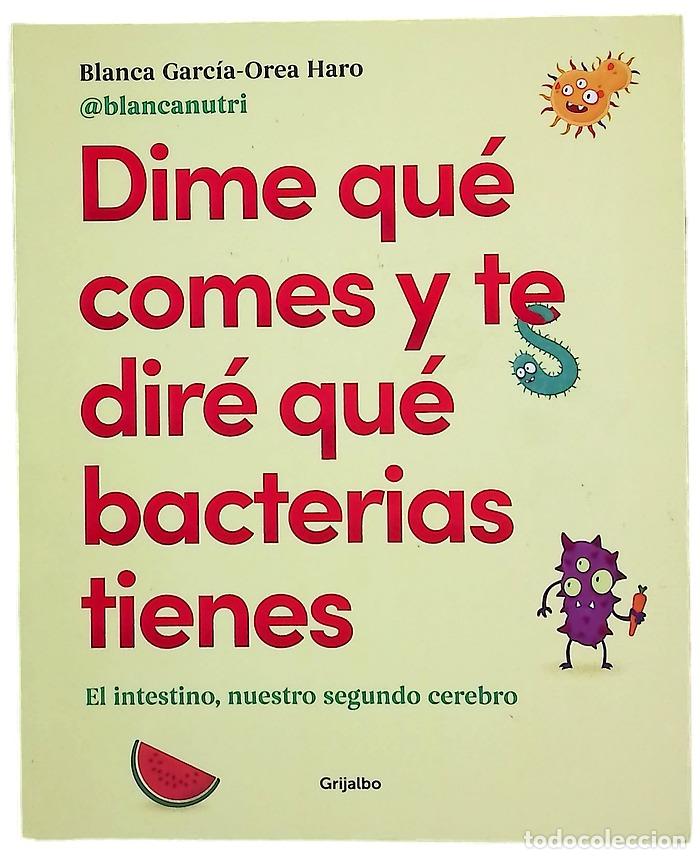 Libros: Dime qu&eacute; comes y te dir&eacute; qu&eacute; bacterias tienes : el intestino, nuestro segundo cerebro