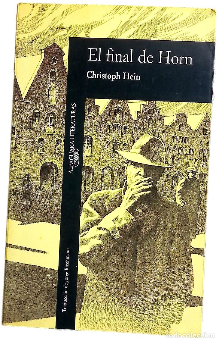Libros: El final de Horn - Hein, Christoph; Riechmann, Jorge