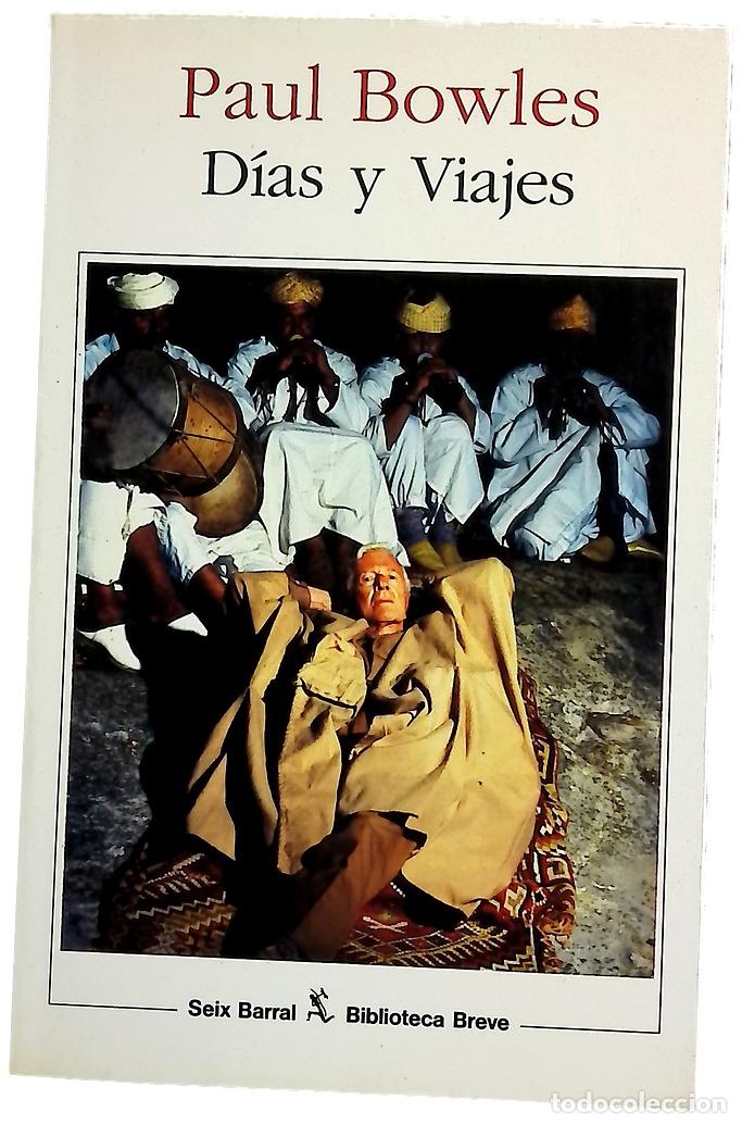 Libros: D&iacute;as y viajes - Bowles, Paul; Fuente, Ana Mar&iacute;a de la; Rey Rosa, Rodrigo