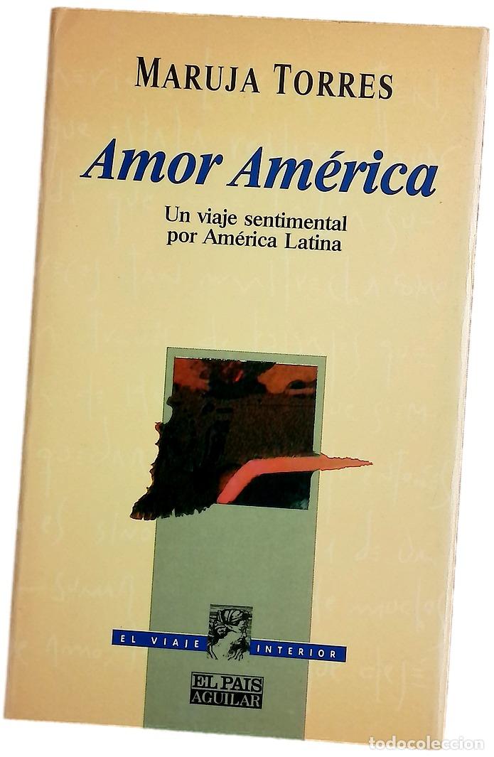 Libros: Amor Am&eacute;rica un viaje sentimental por Am&eacute;rica Latina
