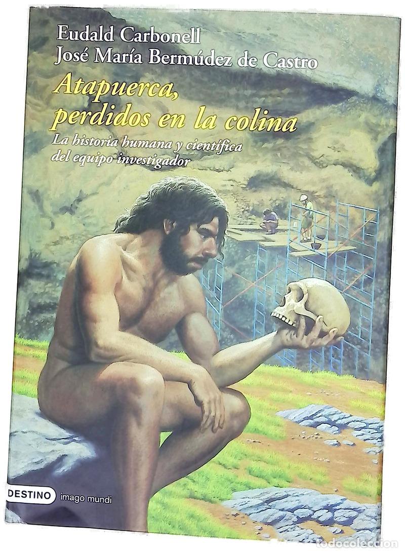 Libros: Atapuerca, perdidos en la colina la historia humana y cient&iacute;fica del equipo investigador