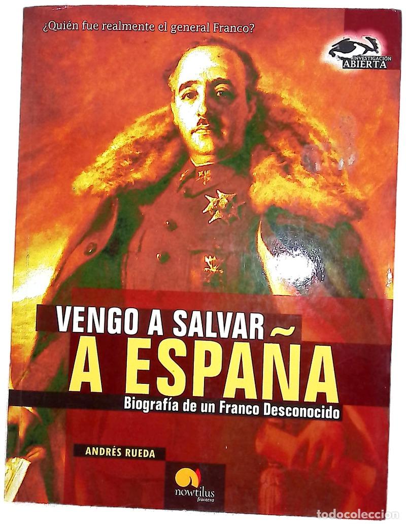 Libros: Vengo a salvar a Espa&ntilde;a biograf&iacute;a de un Franco desconocido