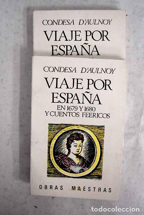 Libros: Viaje por Espa&ntilde;a en 1679 y 1680 y Cuentos feericos.- Aulnoy, Marie-Catherine Le Jumel de Barneville