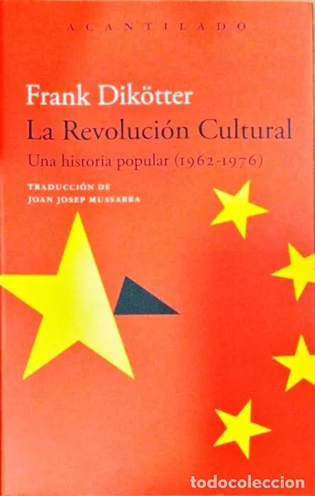 Livres: La revoluci&oacute;n cultural Una historia popular ( 1962-1976 ) - DIK&Ouml;TTER, FRANK