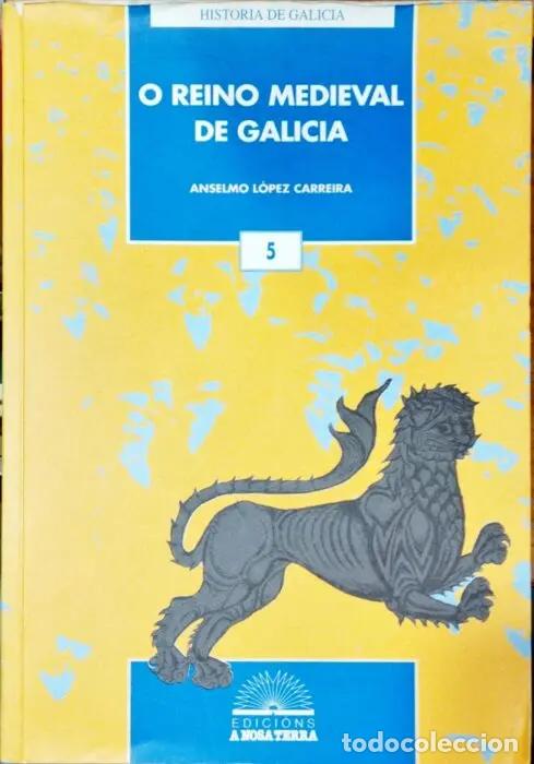 B&uuml;cher: O Reino Medieval de Galicia ( Libro en gallego) - L&Oacute;PEZ CARREIRA, ANSELMO
