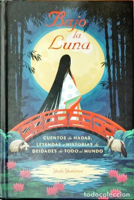 B&uuml;cher: Bajo la luna. Cuentos de Hadas, leyendas e historias de deidades de todo el mundo - YOSHITANI, YOSHI