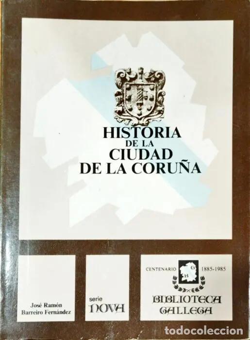 B&uuml;cher: Historia de la ciudad de La Coru&ntilde;a - BARREIRO FERN&Aacute;NDEZ, JOSE RAM&Oacute;N