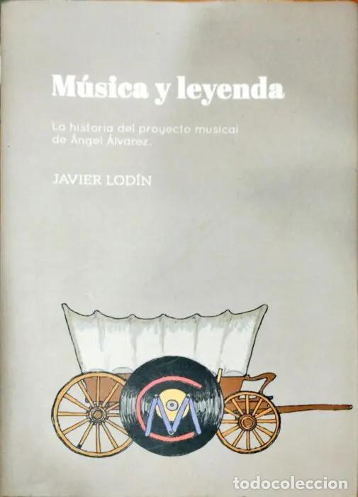 books: M&uacute;sica y leyenda. La historia del proyecto musical de &Aacute;ngel Lod&iacute;n - LOD&Iacute;N, JAVIER