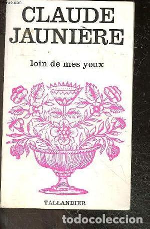 B&uuml;cher: LOIN DE MES YEUX - Jauni&egrave;re,Claude