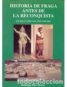 Libri di seconda mano: HISTORIA DE FRAGA ANTES DE LA RECONQUISTA escrita entre los a&ntilde;os 1950-1965 - Pita Merc&eacute;,Rodrigo