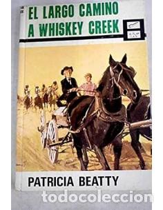 Libri di seconda mano: EL LARGO CAMINO A WHISKEY CREEK - Beatty,Patricia
