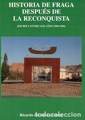 Libri di seconda mano: HISTORIA DE FRAGA DESPU&Eacute;S DE LA RECONQUISTA escrita entre los a&ntilde;os 1950-1965 - Del Arco y Garay,Rica