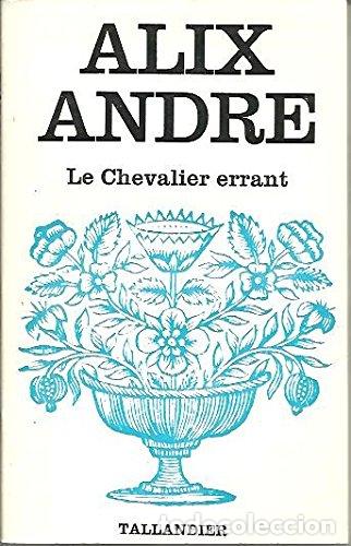 B&uuml;cher: LE CHEVALIER ERRANT - Andre,Alix