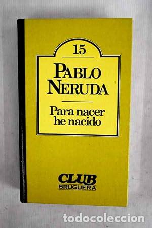 B&uuml;cher: PARA NACER HE NACIDO - Neruda,Pablo