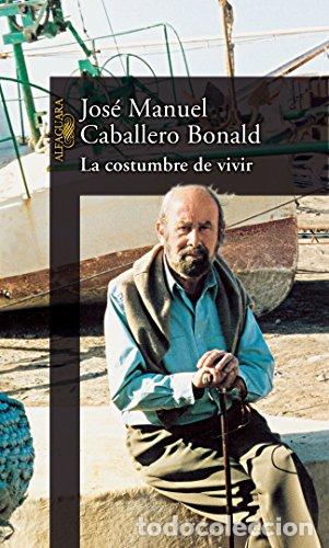 Livros em segunda m&atilde;o: LA COSTUMBRE DE VIVIR - Caballero Bonald,Jos&eacute; Manuel