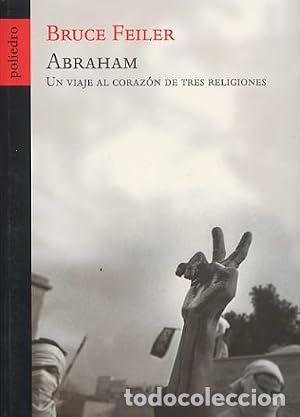 Libros: ABRAHAM un viaje al coraz&oacute;n de tres religiones - Feiler,Bruce