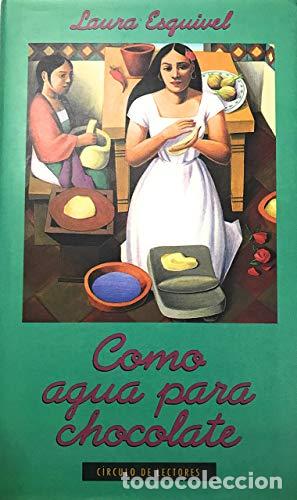 Libros: COMO AGUA PARA CHOCOLATE - Esquivel,Laura