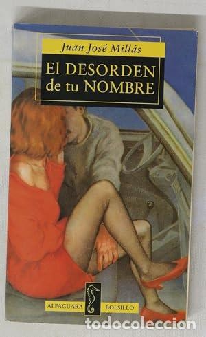 books: EL DESORDEN DE TU NOMBRE - Mill&aacute;s,Juan Jos&eacute;