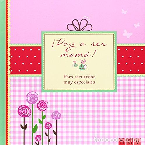 Libros: !VOY A SER MAMA! Para recuerdos muy especiales - No consta