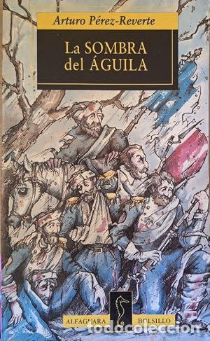 books: LA SOMBRA DEL &Aacute;GUILA - P&eacute;rez Reverte,Arturo