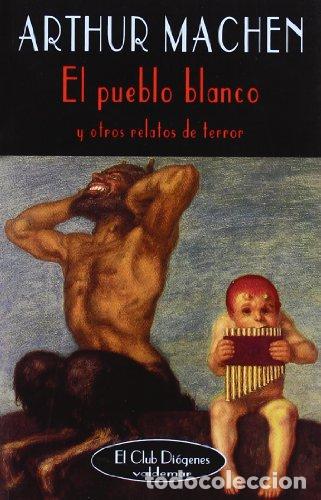 Libros: EL PUEBLO BLANCO Y OTROS RELATOS DE TERROR - Machen,Arthur